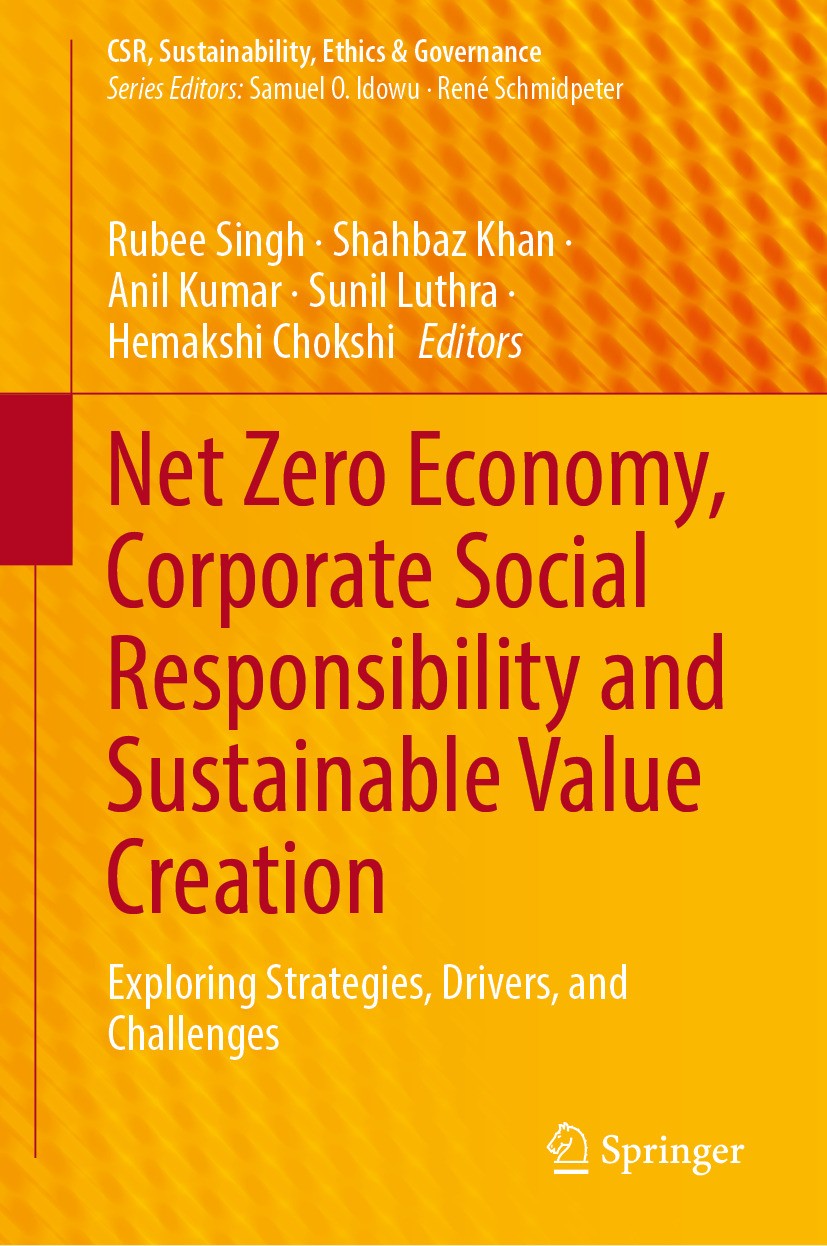 Titlebook: Net Zero Economy, Corporate Social Responsibility and Sustainable Value Creation; Exploring Strategies Rubee Singh,Shahbaz Khan,Hemakshi Ch Titlebook: Net Zero Economy, Corporate Social Responsibility and Sustainable Value Creation; Exploring Strategies Rubee Singh,Shahbaz Khan,Hemakshi Ch