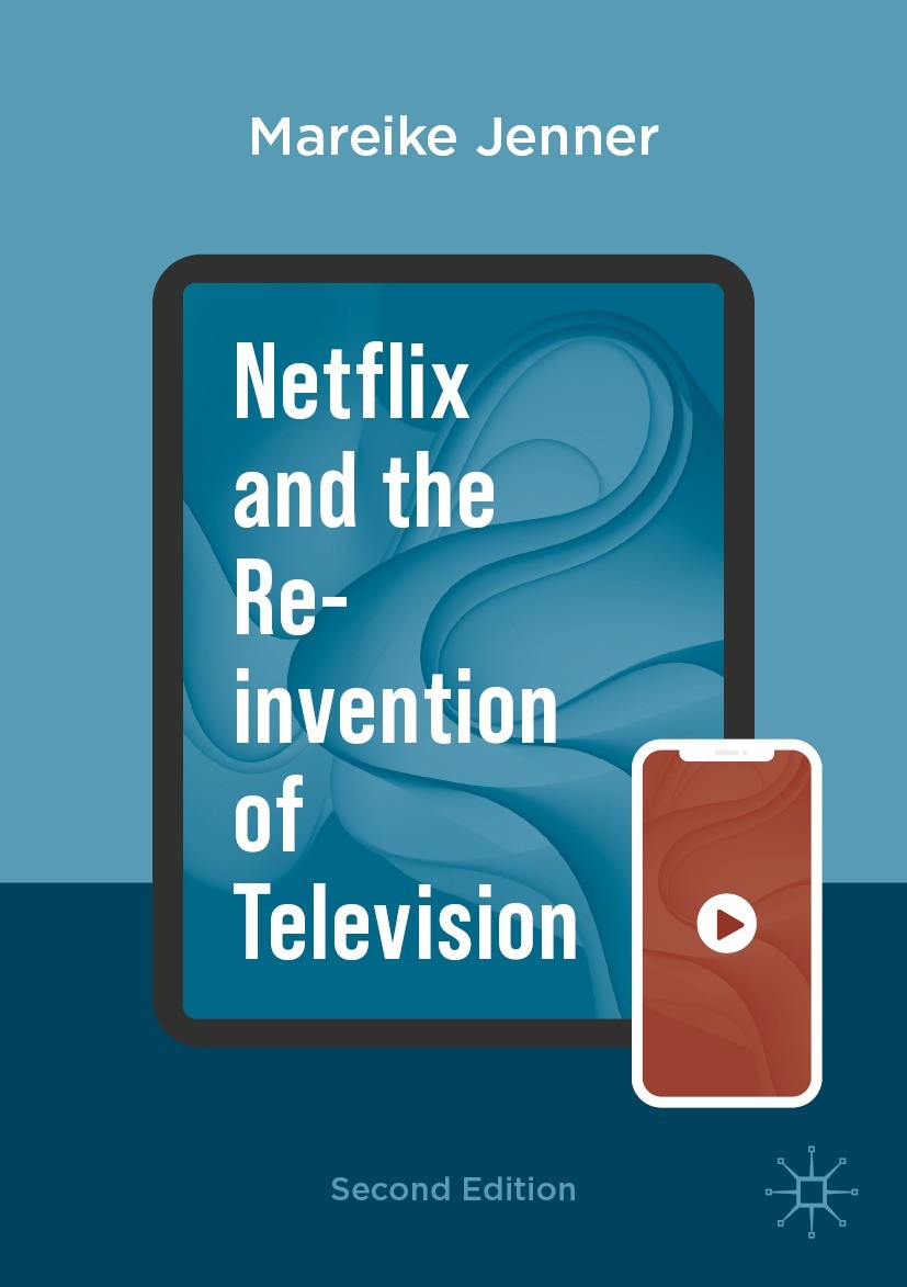 Titlebook: Netflix and the Re-invention of Television; Mareike Jenner Textbook 2023Latest edition The Editor(s) (if applicable) and The Author(s), un Titlebook: Netflix and the Re-invention of Television; Mareike Jenner Textbook 2023Latest edition The Editor(s) (if applicable) and The Author(s), un