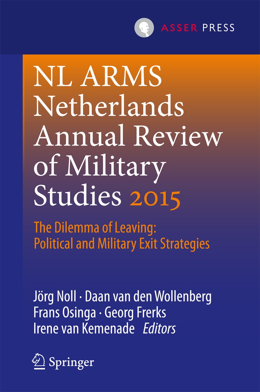 Titlebook: Netherlands Annual Review of Military Studies 2015; The Dilemma of Leavi Jörg Noll,Daan Wollenberg,Irene Kemenade Book 2016 The Editor(s) ( Titlebook: Netherlands Annual Review of Military Studies 2015; The Dilemma of Leavi Jörg Noll,Daan Wollenberg,Irene Kemenade Book 2016 The Editor(s) (