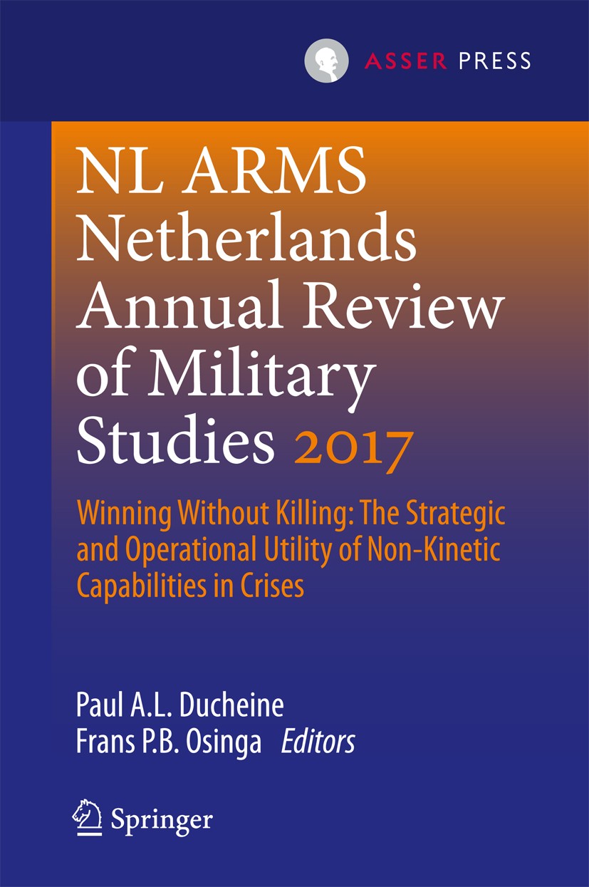 Titlebook: Netherlands Annual Review of Military Studies 2017; Winning Without Kill Paul A.L. Ducheine,Frans P.B. Osinga Book 2017 T.M.C. Asser Press Titlebook: Netherlands Annual Review of Military Studies 2017; Winning Without Kill Paul A.L. Ducheine,Frans P.B. Osinga Book 2017 T.M.C. Asser Press