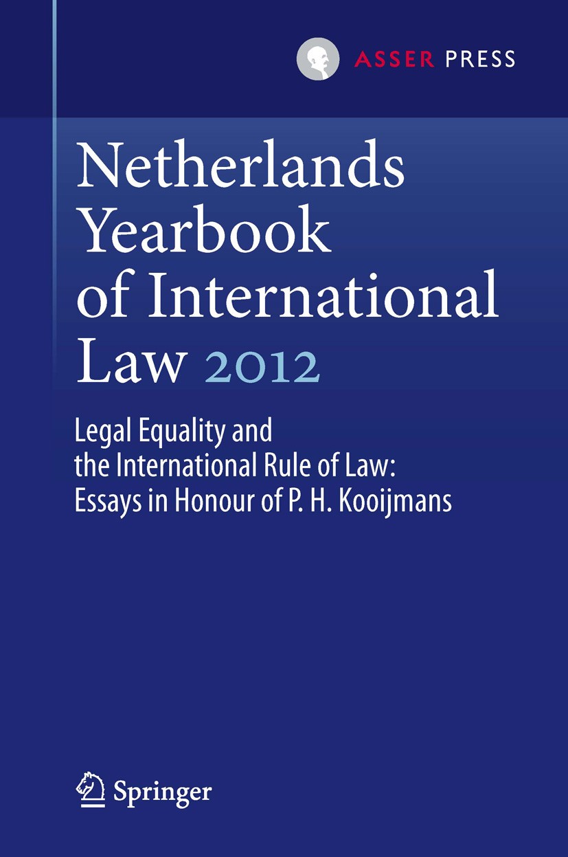 Titlebook: Netherlands Yearbook of International Law 2012; Legal Equality and t Janne Elisabeth Nijman,Wouter G Werner Book 2013 T.M.C. ASSER PRESS, T Titlebook: Netherlands Yearbook of International Law 2012; Legal Equality and t Janne Elisabeth Nijman,Wouter G Werner Book 2013 T.M.C. ASSER PRESS, T