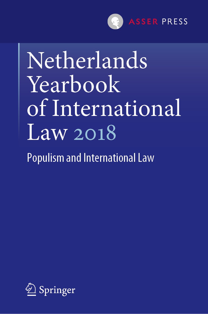 Titlebook: Netherlands Yearbook of International Law 2018; Populism and Interna Janne E. Nijman,Wouter G. Werner Book 2019 T.M.C. Asser Press and the Titlebook: Netherlands Yearbook of International Law 2018; Populism and Interna Janne E. Nijman,Wouter G. Werner Book 2019 T.M.C. Asser Press and the