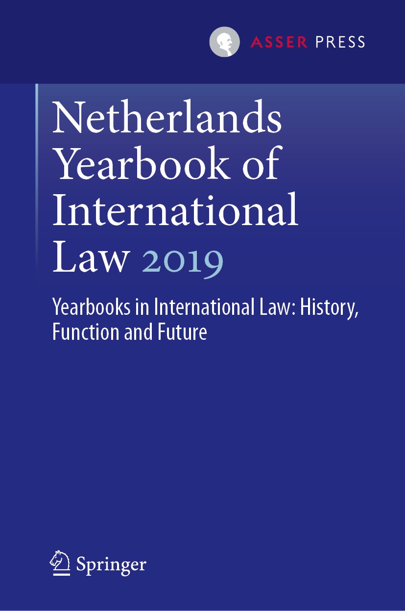 Titlebook: Netherlands Yearbook of International Law 2019; Yearbooks in Interna Otto Spijkers,Wouter G. Werner,Ramses A. Wessel Book 2021 T.M.C. Asser Titlebook: Netherlands Yearbook of International Law 2019; Yearbooks in Interna Otto Spijkers,Wouter G. Werner,Ramses A. Wessel Book 2021 T.M.C. Asser