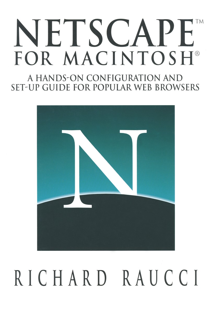 Titlebook: Netscape™ for Macintosh®; A hands-on configura Richard Raucci Book 1996 Springer-Verlag New York, Inc. 1996 ISDN.Internet.Macintosh.Navigat Titlebook: Netscape™ for Macintosh®; A hands-on configura Richard Raucci Book 1996 Springer-Verlag New York, Inc. 1996 ISDN.Internet.Macintosh.Navigat
