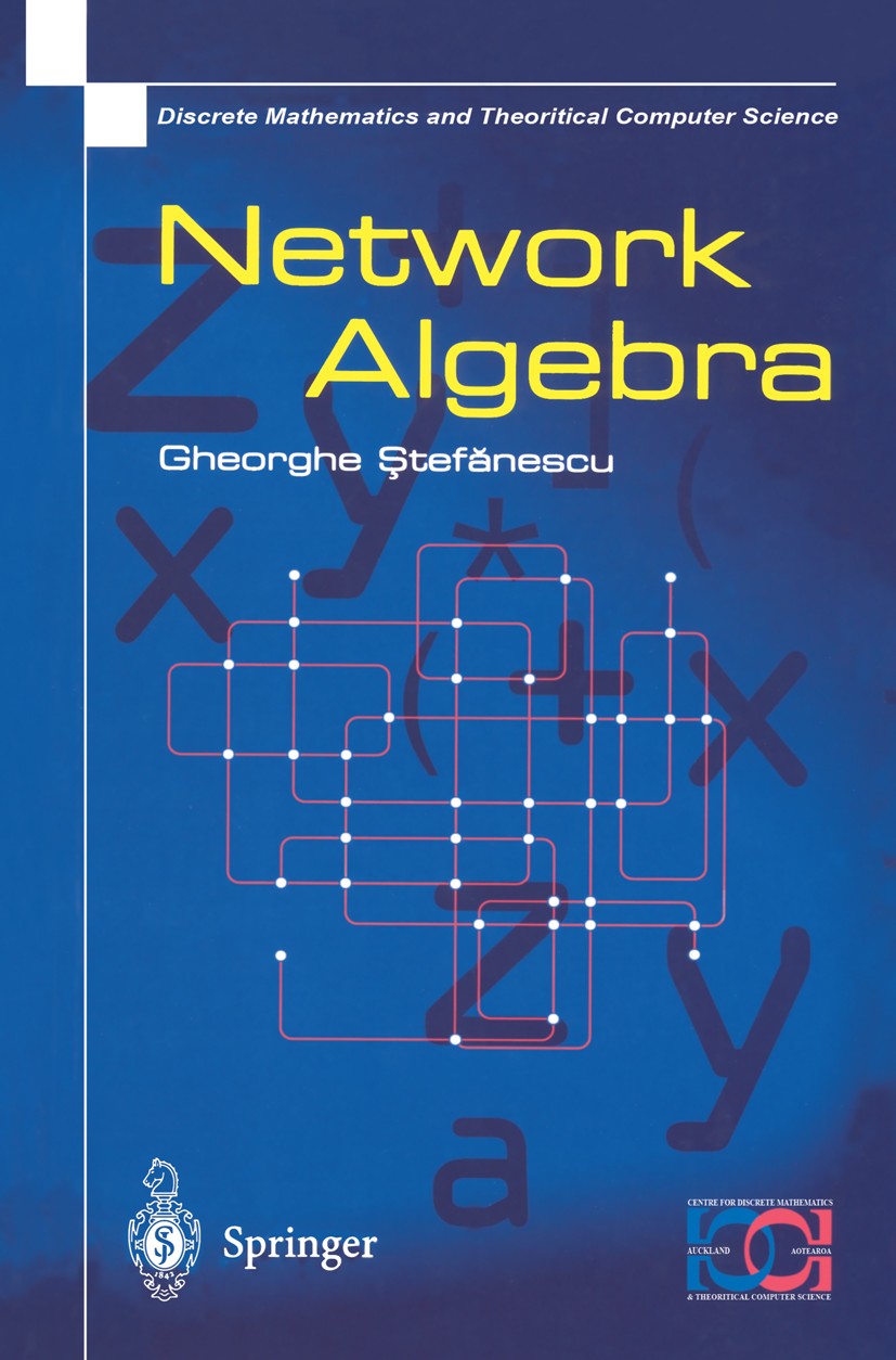 Titlebook: Network Algebra; Gheorghe Ştefănescu Textbook 2000 Springer-Verlag London 2000 Concurrency and Control.Feedback.Network Algebra.algebra.ca Titlebook: Network Algebra; Gheorghe Ştefănescu Textbook 2000 Springer-Verlag London 2000 Concurrency and Control.Feedback.Network Algebra.algebra.ca