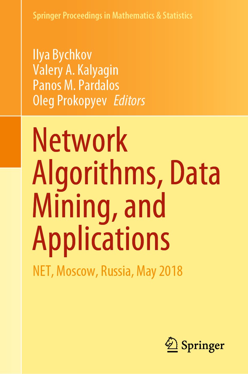 Titlebook: Network Algorithms, Data Mining, and Applications; NET, Moscow, Russia, Ilya Bychkov,Valery A. Kalyagin,Oleg Prokopyev Conference proceedin Titlebook: Network Algorithms, Data Mining, and Applications; NET, Moscow, Russia, Ilya Bychkov,Valery A. Kalyagin,Oleg Prokopyev Conference proceedin