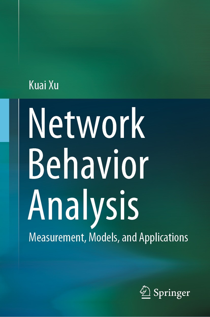Titlebook: Network Behavior Analysis; Measurement, Models, Kuai Xu Book 2022 Springer Nature Singapore Pte Ltd. 2022 Network Behavior.Behavior Modelin Titlebook: Network Behavior Analysis; Measurement, Models, Kuai Xu Book 2022 Springer Nature Singapore Pte Ltd. 2022 Network Behavior.Behavior Modelin