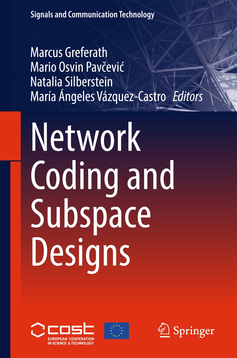 Titlebook: Network Coding and Subspace Designs; Marcus Greferath,Mario Osvin Pavčević,María Ángele Book 2018 Springer International Publishing AG 201 Titlebook: Network Coding and Subspace Designs; Marcus Greferath,Mario Osvin Pavčević,María Ángele Book 2018 Springer International Publishing AG 201