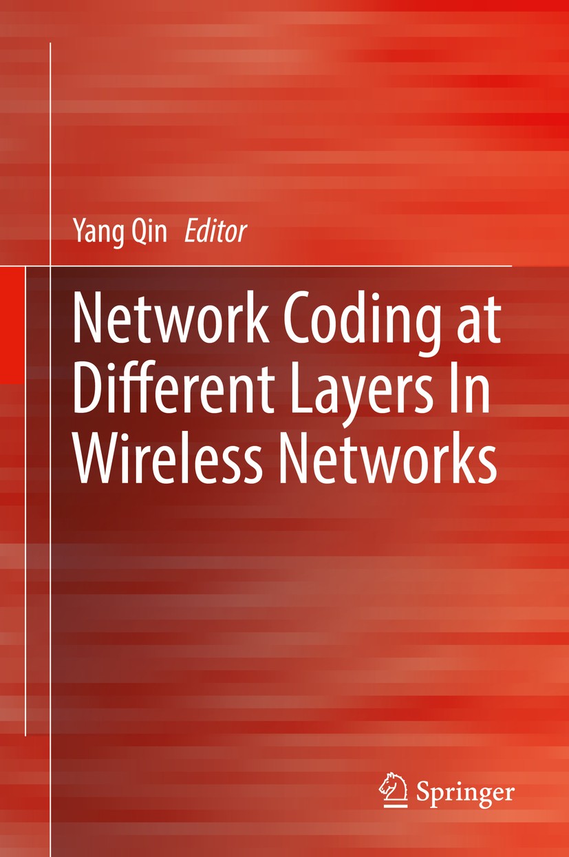 Titlebook: Network Coding at Different Layers in Wireless Networks; Yang Qin Book 2016 Springer International Publishing Switzerland 2016 Cognitive r Titlebook: Network Coding at Different Layers in Wireless Networks; Yang Qin Book 2016 Springer International Publishing Switzerland 2016 Cognitive r