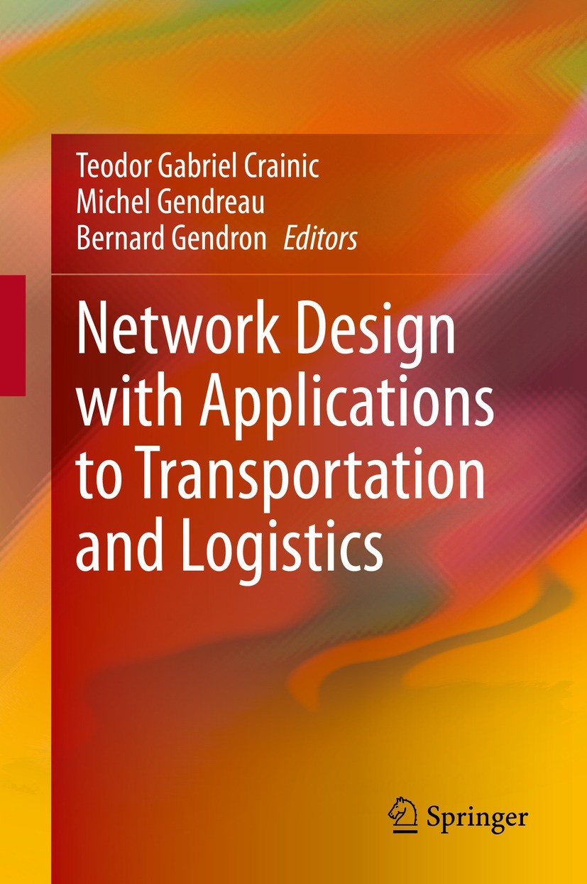 Titlebook: Network Design with Applications to Transportation and Logistics; Teodor Gabriel Crainic,Michel Gendreau,Bernard Gen Book 2021 The Editor( Titlebook: Network Design with Applications to Transportation and Logistics; Teodor Gabriel Crainic,Michel Gendreau,Bernard Gen Book 2021 The Editor(