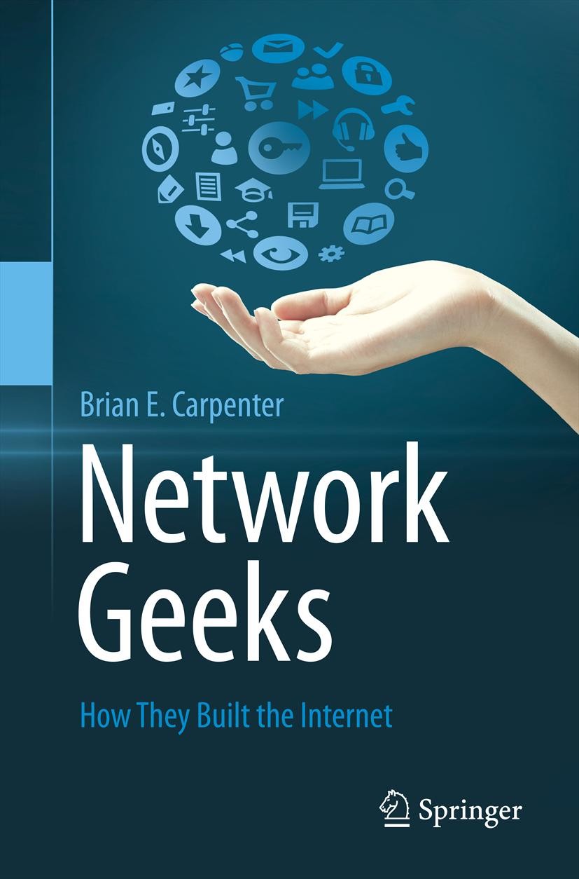 Titlebook: Network Geeks; How They Built the I Brian E. Carpenter Book 2013 Springer-Verlag London 2013 CERN.History of Information Processing.Interne Titlebook: Network Geeks; How They Built the I Brian E. Carpenter Book 2013 Springer-Verlag London 2013 CERN.History of Information Processing.Interne