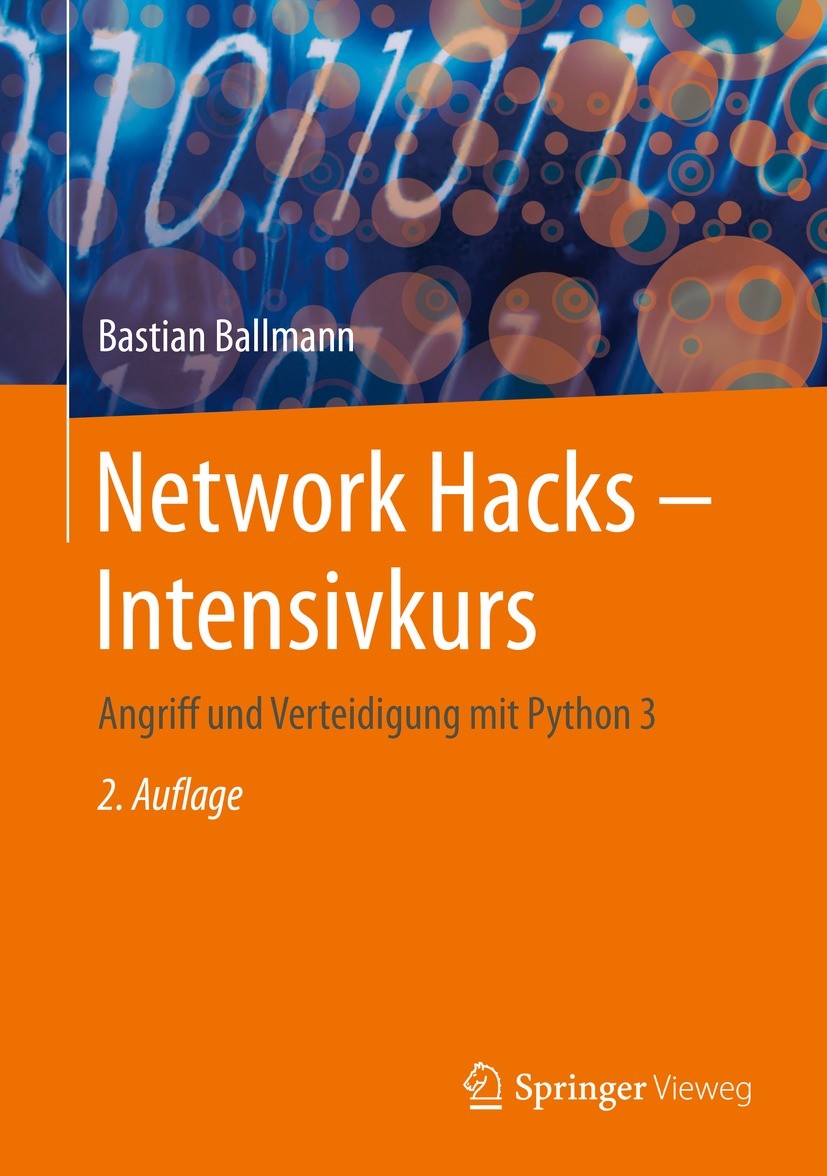 Titlebook: Network Hacks - Intensivkurs; Angriff und Verteidi Bastian Ballmann Book 2020Latest edition Springer-Verlag GmbH Deutschland, ein Teil von Titlebook: Network Hacks - Intensivkurs; Angriff und Verteidi Bastian Ballmann Book 2020Latest edition Springer-Verlag GmbH Deutschland, ein Teil von