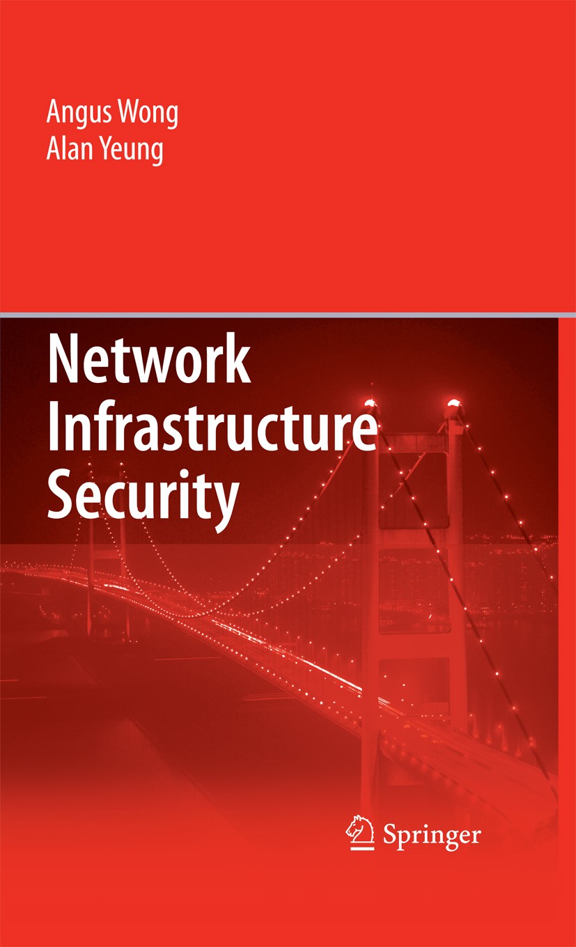 Titlebook: Network Infrastructure Security; Alan Yeung,Angus Wong Book 2009 The Editor(s) (if applicable) and The Author(s), under exclusive license Titlebook: Network Infrastructure Security; Alan Yeung,Angus Wong Book 2009 The Editor(s) (if applicable) and The Author(s), under exclusive license
