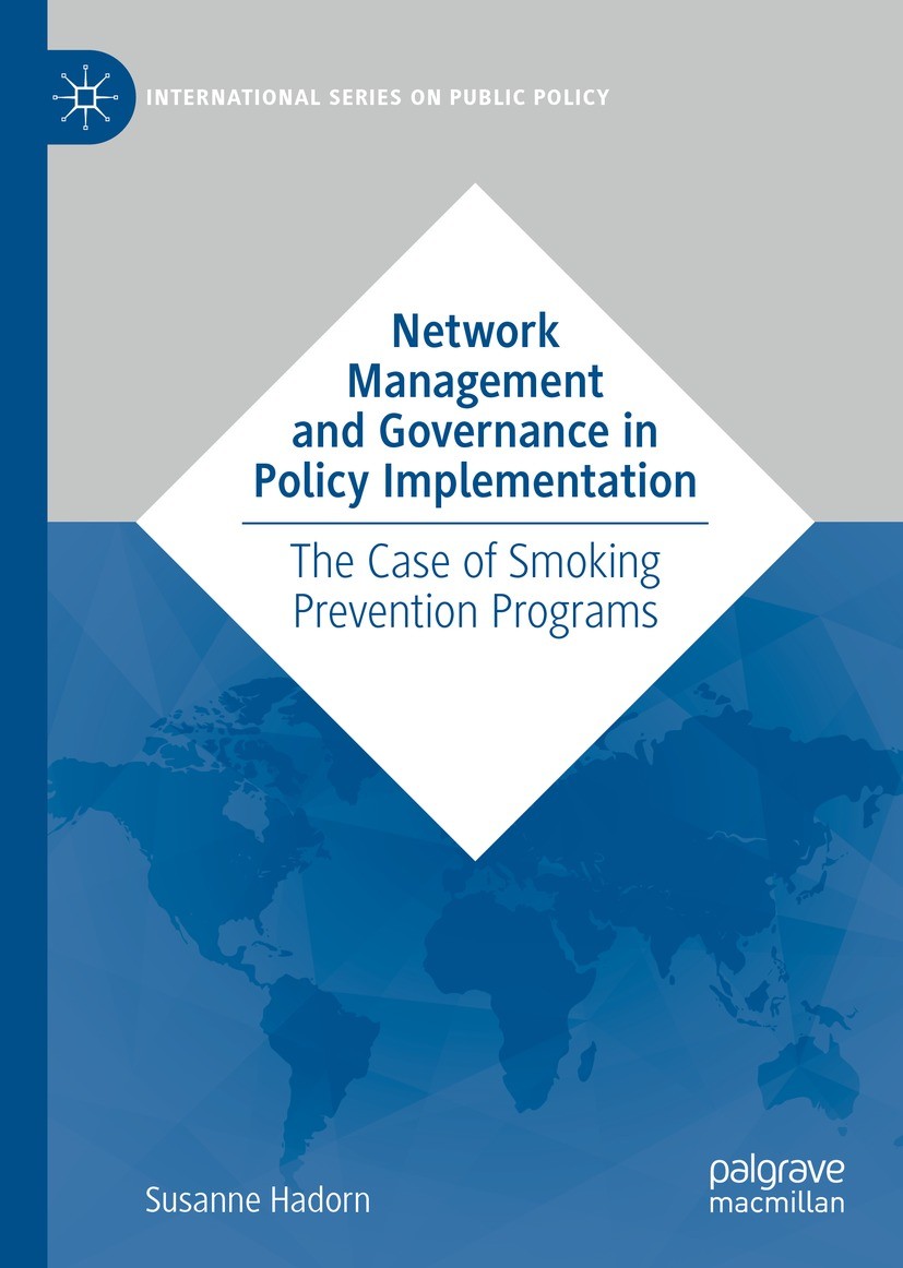 Titlebook: Network Management and Governance in Policy Implementation; The Case of Smoking Susanne Hadorn Book 2022 The Editor(s) (if applicable) and Titlebook: Network Management and Governance in Policy Implementation; The Case of Smoking Susanne Hadorn Book 2022 The Editor(s) (if applicable) and