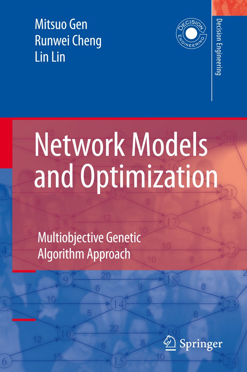 Titlebook: Network Models and Optimization; Multiobjective Genet Mitsuo Gen,Runwei Cheng,Lin Lin Book 2008 Springer-Verlag London 2008 Genetic Algorit Titlebook: Network Models and Optimization; Multiobjective Genet Mitsuo Gen,Runwei Cheng,Lin Lin Book 2008 Springer-Verlag London 2008 Genetic Algorit