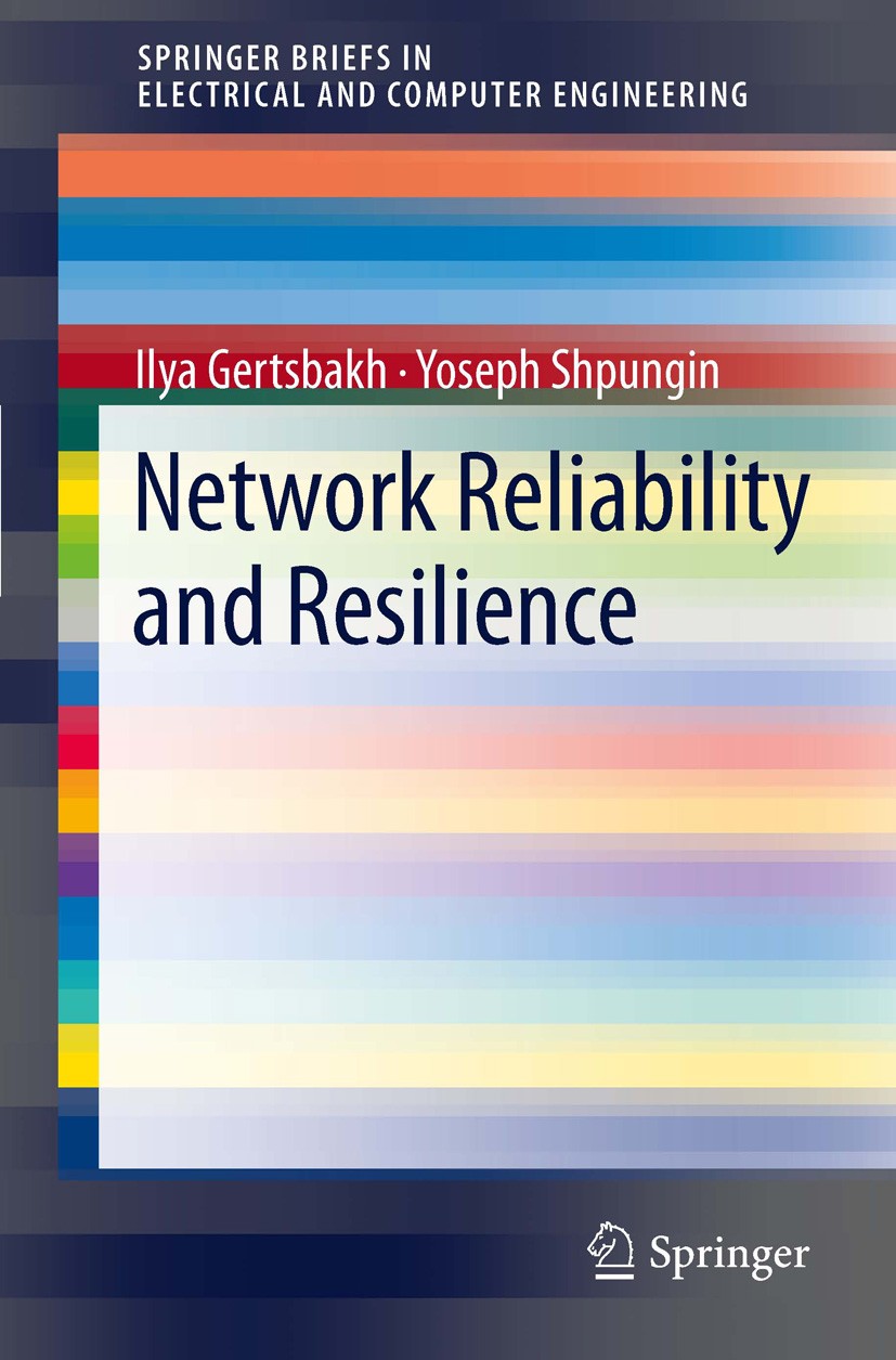 Titlebook: Network Reliability and Resilience; Ilya Gertsbakh,Yoseph Shpungin Book 2011 Ilya Gertsbakh 2011 Computer Attacks.Connectivity Estimation. Titlebook: Network Reliability and Resilience; Ilya Gertsbakh,Yoseph Shpungin Book 2011 Ilya Gertsbakh 2011 Computer Attacks.Connectivity Estimation.