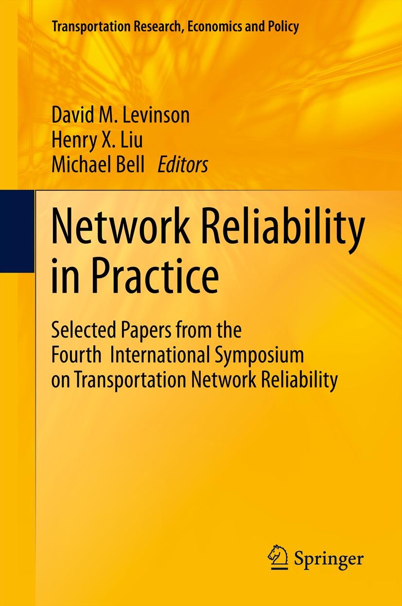 Titlebook: Network Reliability in Practice; Selected Papers from David M. Levinson,Henry X. Liu,Michael Bell Conference proceedings 2012 Springer Scie Titlebook: Network Reliability in Practice; Selected Papers from David M. Levinson,Henry X. Liu,Michael Bell Conference proceedings 2012 Springer Scie