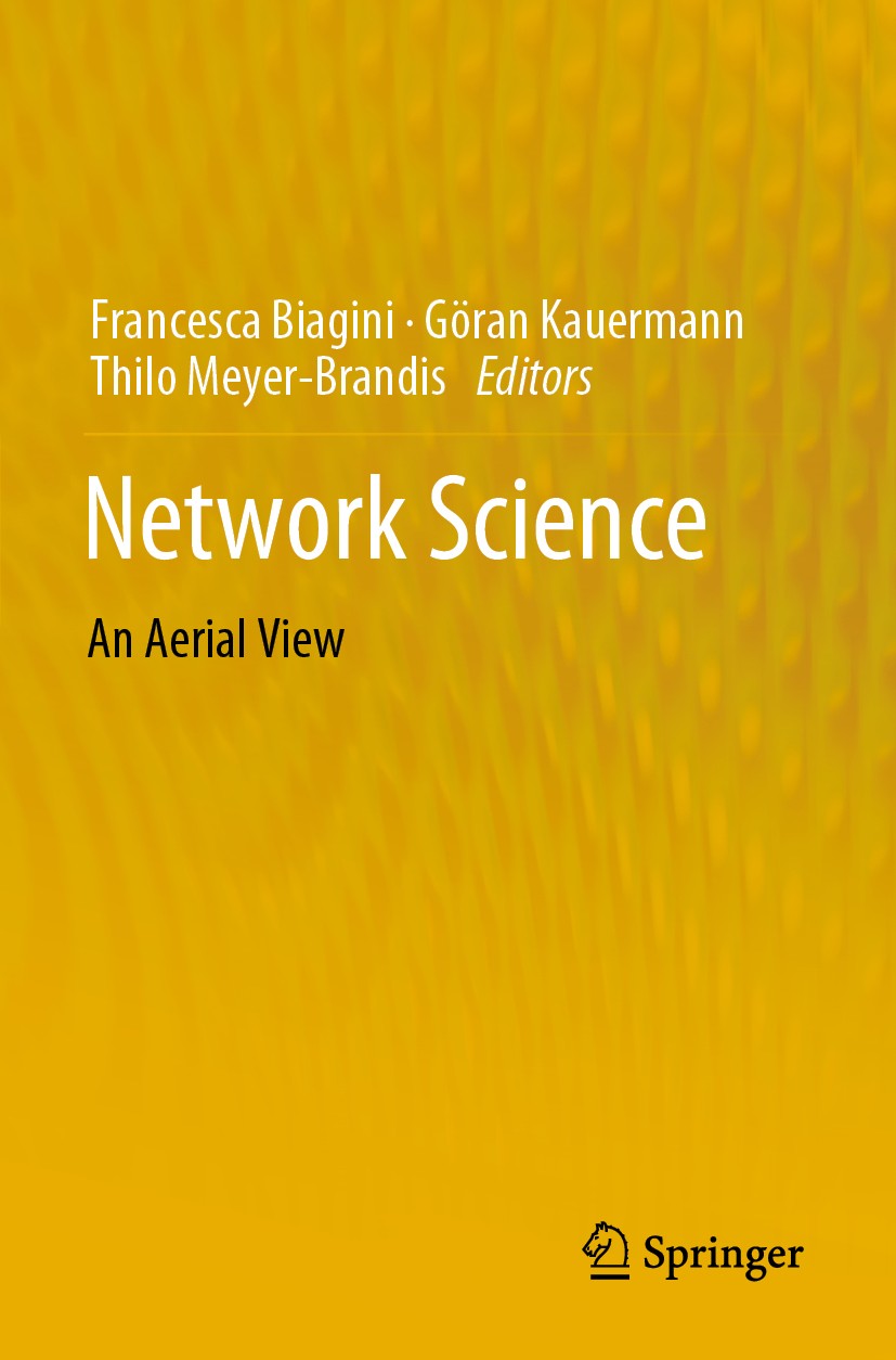 Titlebook: Network Science; An Aerial View Francesca Biagini,Göran Kauermann,Thilo Meyer-Bran Book 2019 Springer Nature Switzerland AG 2019 network sc Titlebook: Network Science; An Aerial View Francesca Biagini,Göran Kauermann,Thilo Meyer-Bran Book 2019 Springer Nature Switzerland AG 2019 network sc