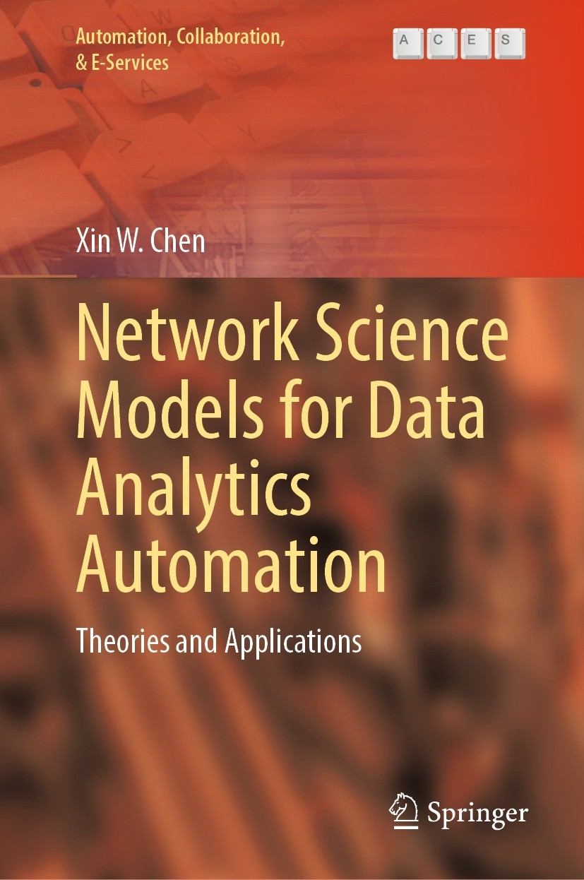 Titlebook: Network Science Models for Data Analytics Automation; Theories and Applica Xin W. Chen Book 2022 The Editor(s) (if applicable) and The Auth Titlebook: Network Science Models for Data Analytics Automation; Theories and Applica Xin W. Chen Book 2022 The Editor(s) (if applicable) and The Auth