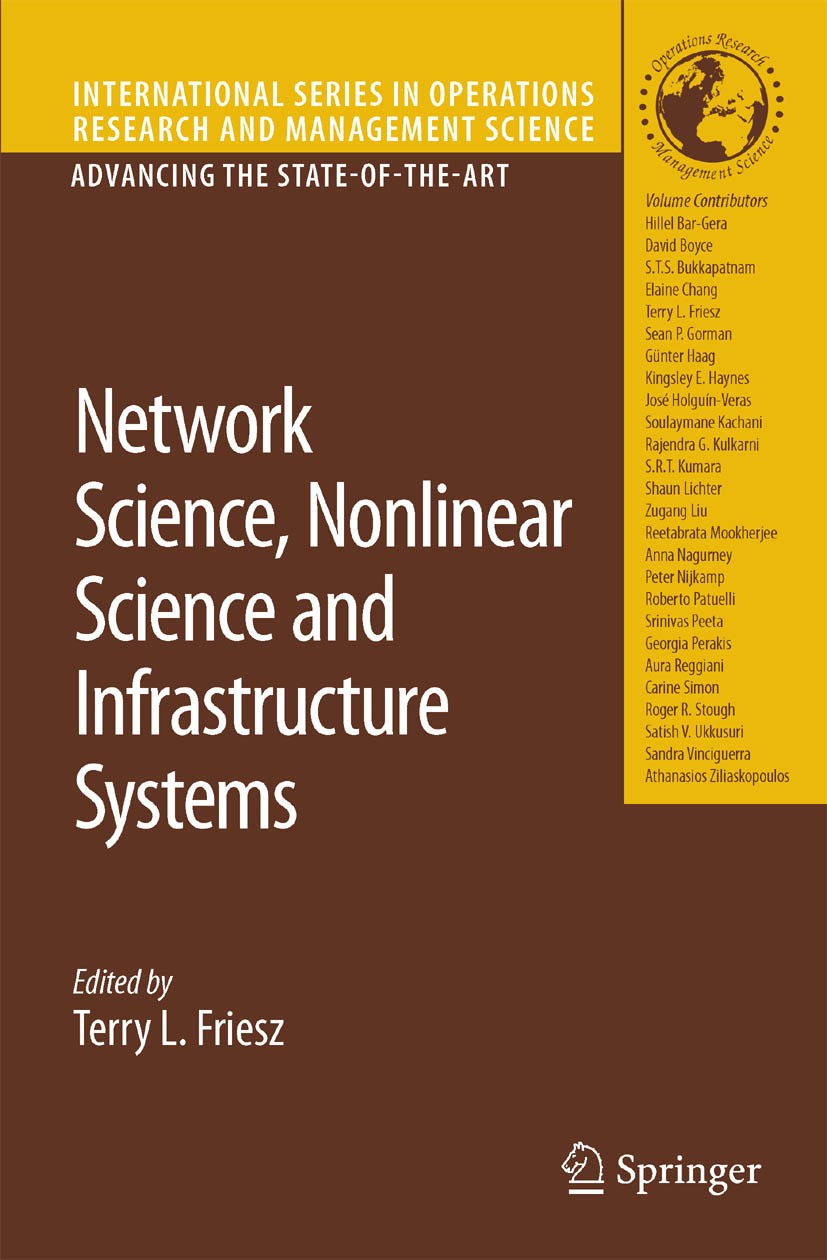 Titlebook: Network Science, Nonlinear Science and Infrastructure Systems; Terry L. Friesz Book 2007 Springer-Verlag US 2007 Chaos.Internet.algorithm. Titlebook: Network Science, Nonlinear Science and Infrastructure Systems; Terry L. Friesz Book 2007 Springer-Verlag US 2007 Chaos.Internet.algorithm.