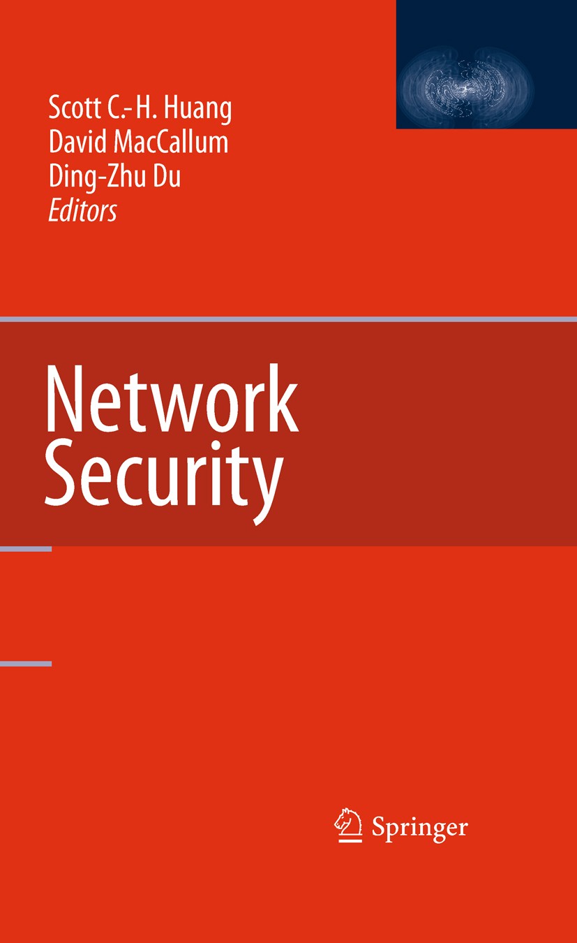 Titlebook: Network Security; Scott C.-H. Huang,David MacCallum,Ding-Zhu Du Book 2010 Springer Science+Business Media, LLC 2010 Denial of Service.Dist Titlebook: Network Security; Scott C.-H. Huang,David MacCallum,Ding-Zhu Du Book 2010 Springer Science+Business Media, LLC 2010 Denial of Service.Dist
