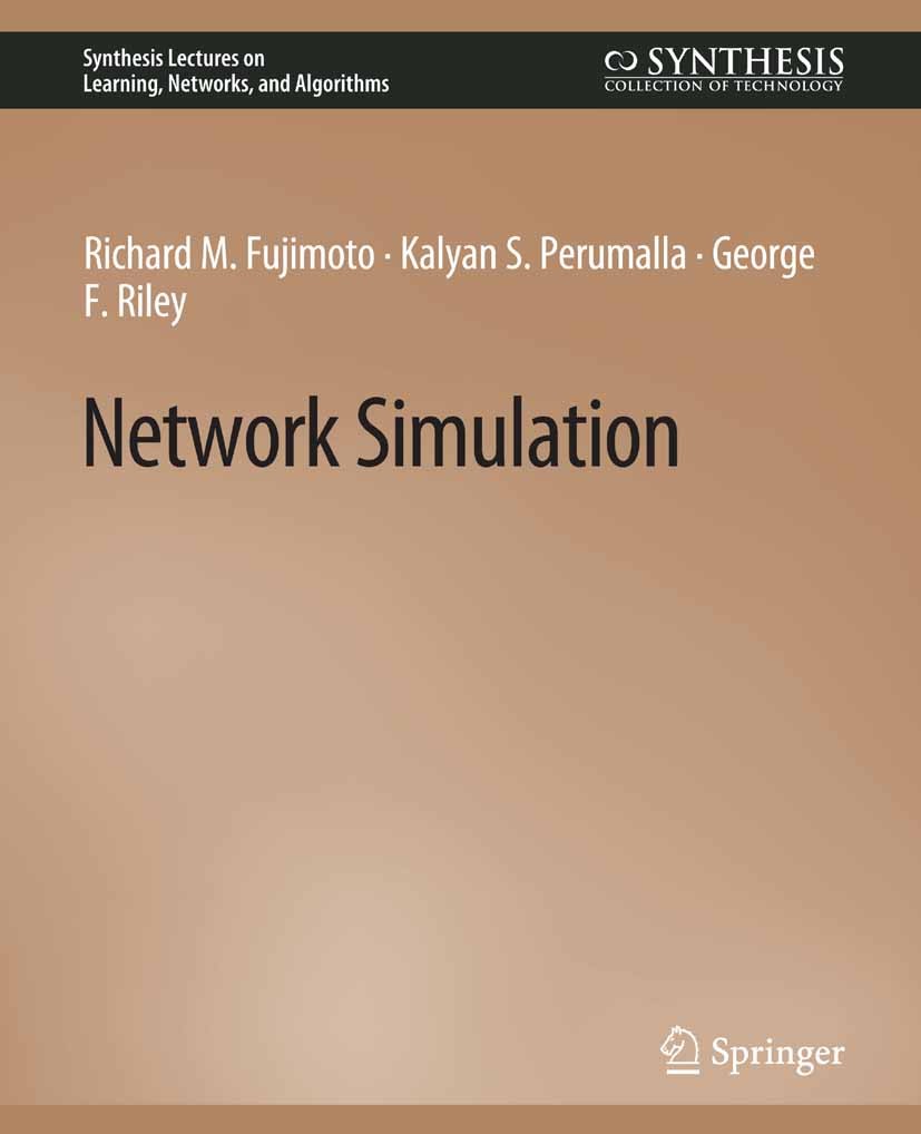 Titlebook: Network Simulation; Richard M. Fujimoto,George F. Riley,Kalyan S. Peru Book 2007 Springer Nature Switzerland AG 2007 Titlebook: Network Simulation; Richard M. Fujimoto,George F. Riley,Kalyan S. Peru Book 2007 Springer Nature Switzerland AG 2007
