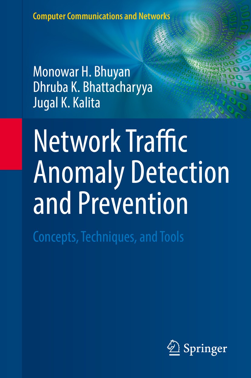 Titlebook: Network Traffic Anomaly Detection and Prevention; Concepts, Techniques Monowar H. Bhuyan,Dhruba K. Bhattacharyya,Jugal K. Textbook 2017 Spr Titlebook: Network Traffic Anomaly Detection and Prevention; Concepts, Techniques Monowar H. Bhuyan,Dhruba K. Bhattacharyya,Jugal K. Textbook 2017 Spr
