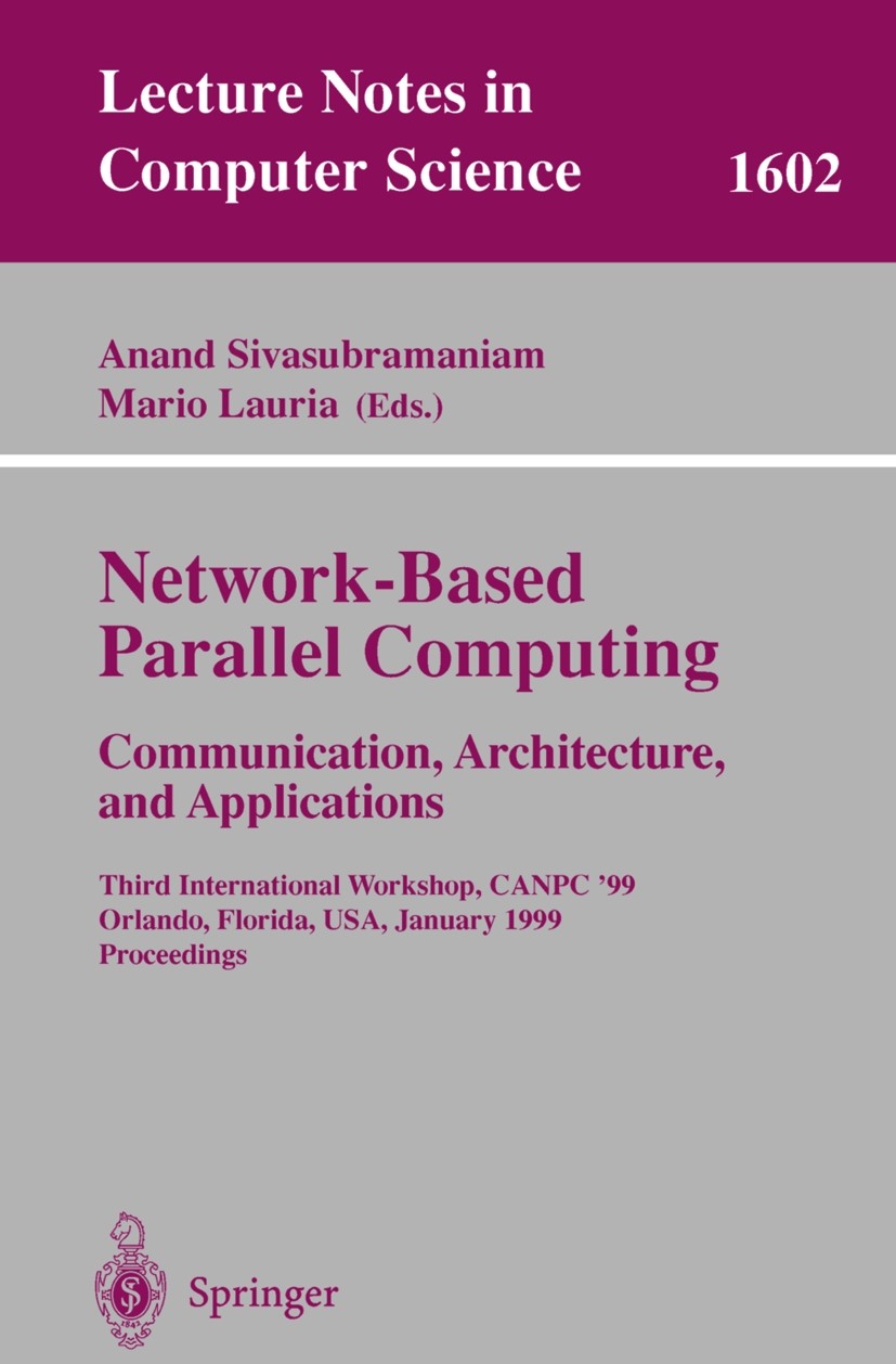 Titlebook: Network-Based Parallel Computing Communication, Architecture, and Applications; Third International Anand Sivasubramaniam,Mario Lauria Con Titlebook: Network-Based Parallel Computing Communication, Architecture, and Applications; Third International Anand Sivasubramaniam,Mario Lauria Con