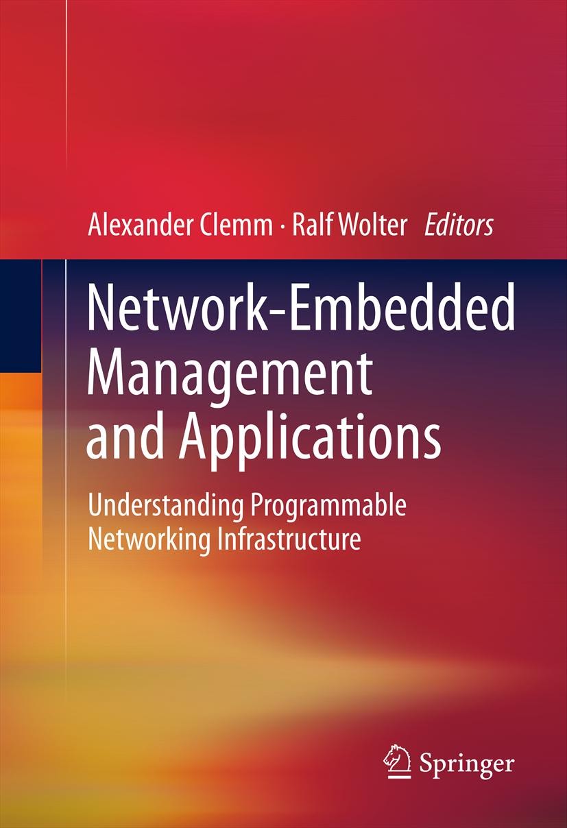 Titlebook: Network-Embedded Management and Applications; Understanding Progra Alexander Clemm,Ralf Wolter Book 2013 Springer Science+Business Media Ne Titlebook: Network-Embedded Management and Applications; Understanding Progra Alexander Clemm,Ralf Wolter Book 2013 Springer Science+Business Media Ne