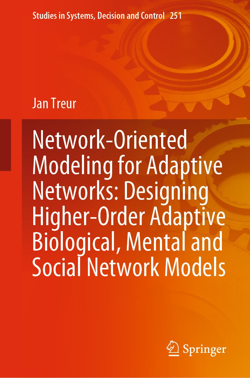 Titlebook: Network-Oriented Modeling for Adaptive Networks: Designing Higher-Order Adaptive Biological, Mental ; Jan Treur Book 2020 Springer Nature Titlebook: Network-Oriented Modeling for Adaptive Networks: Designing Higher-Order Adaptive Biological, Mental ; Jan Treur Book 2020 Springer Nature