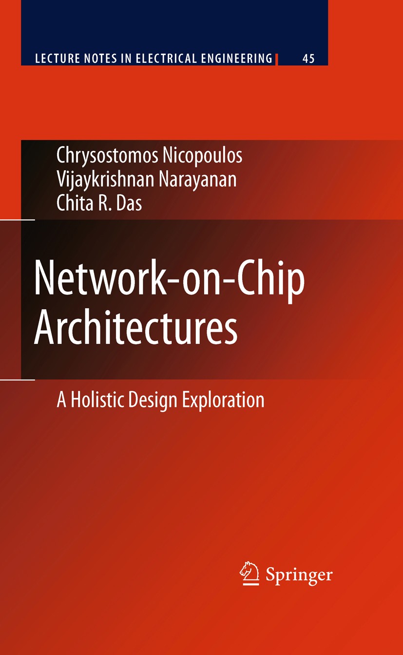 Titlebook: Network-on-Chip Architectures; A Holistic Design Ex Chrysostomos Nicopoulos,Vijaykrishnan Narayanan,Ch Book 2010 Springer Science+Business Titlebook: Network-on-Chip Architectures; A Holistic Design Ex Chrysostomos Nicopoulos,Vijaykrishnan Narayanan,Ch Book 2010 Springer Science+Business