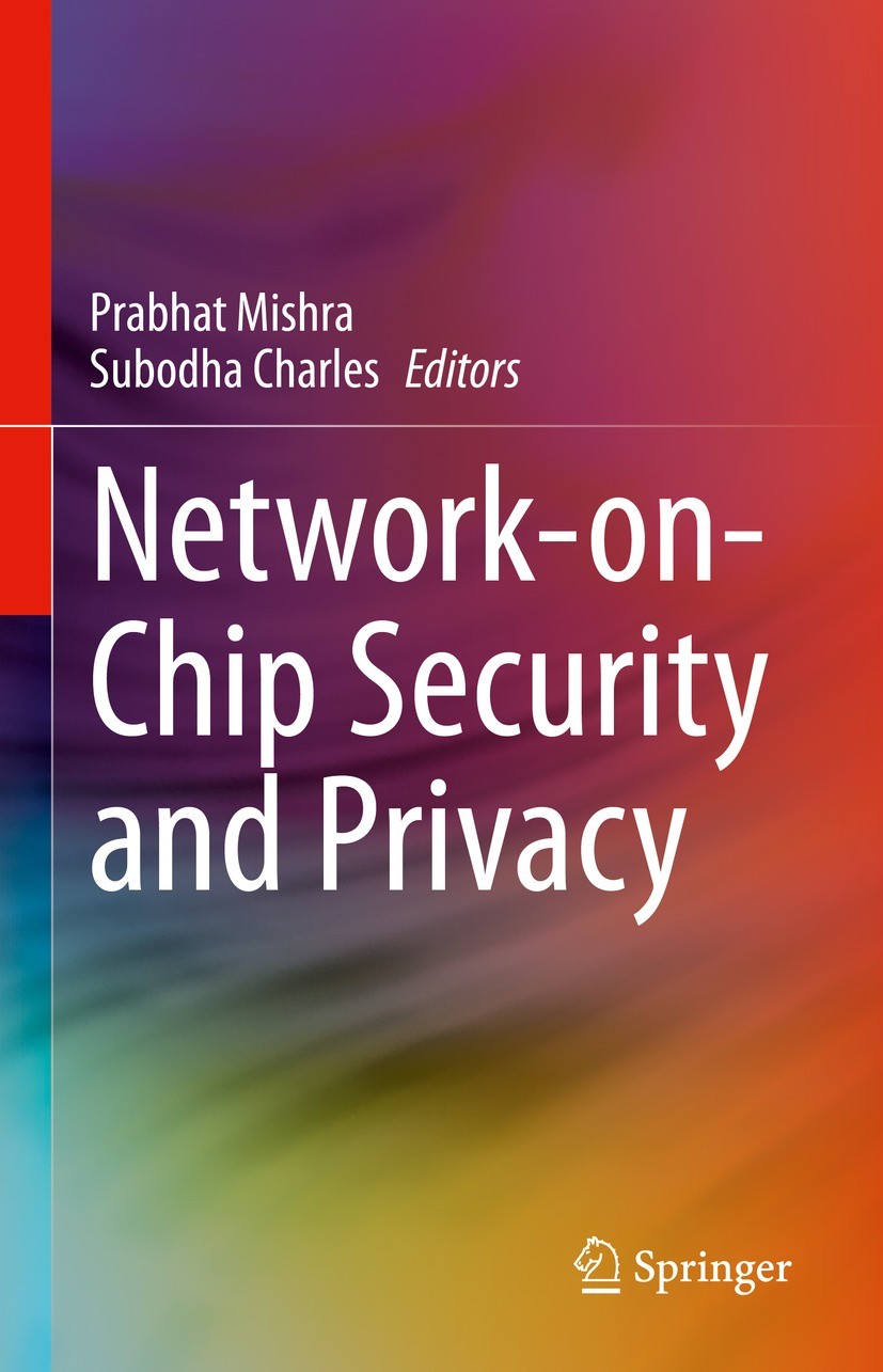 Titlebook: Network-on-Chip Security and Privacy; Prabhat Mishra,Subodha Charles Book 2021 The Editor(s) (if applicable) and The Author(s), under excl Titlebook: Network-on-Chip Security and Privacy; Prabhat Mishra,Subodha Charles Book 2021 The Editor(s) (if applicable) and The Author(s), under excl