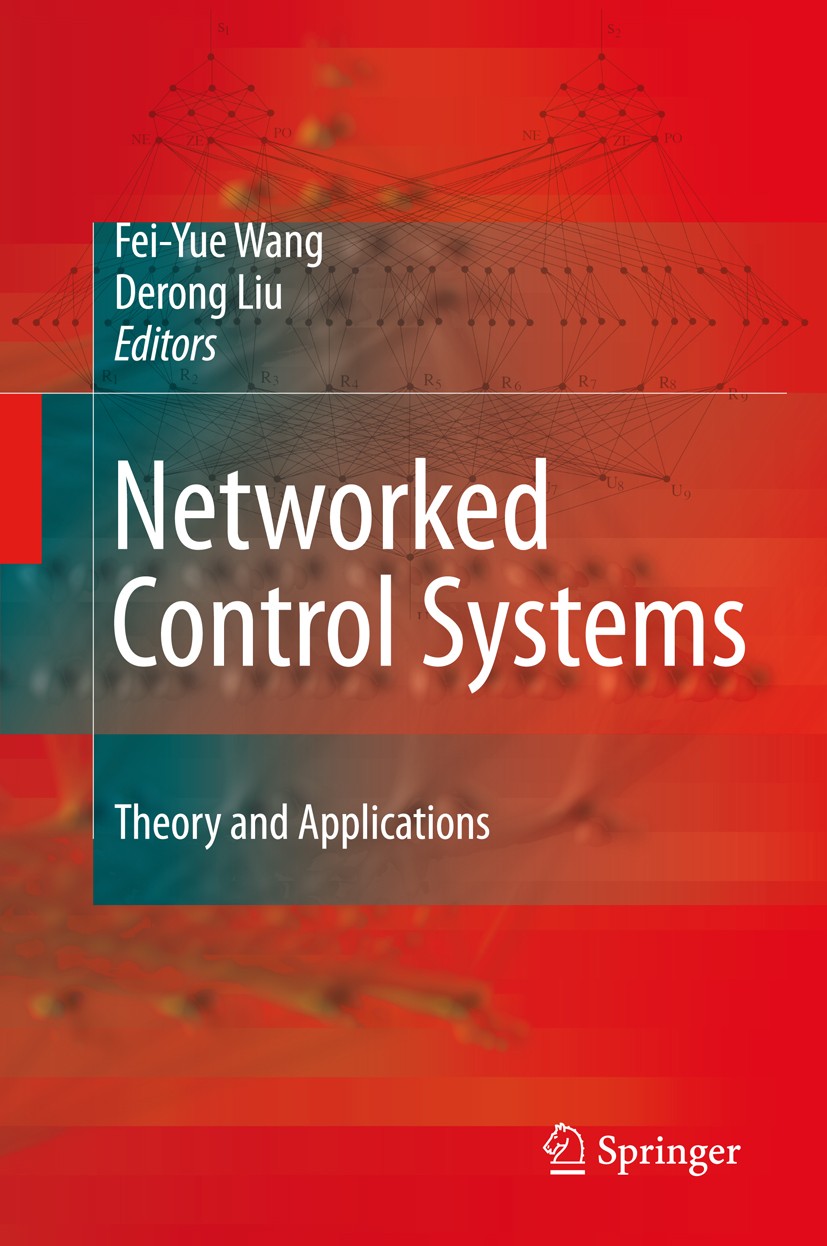 Titlebook: Networked Control Systems; Theory and Applicati Fei-Yue Wang,Derong Liu Book 2008 Springer-Verlag London 2008 Communication Networks.Contro Titlebook: Networked Control Systems; Theory and Applicati Fei-Yue Wang,Derong Liu Book 2008 Springer-Verlag London 2008 Communication Networks.Contro