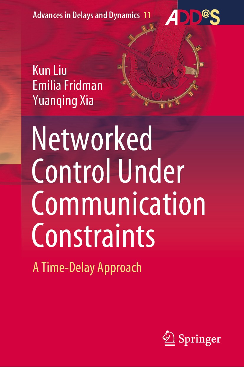 Titlebook: Networked Control Under Communication Constraints; A Time-Delay Approac Kun Liu,Emilia Fridman,Yuanqing Xia Book 2020 The Editor(s) (if app Titlebook: Networked Control Under Communication Constraints; A Time-Delay Approac Kun Liu,Emilia Fridman,Yuanqing Xia Book 2020 The Editor(s) (if app