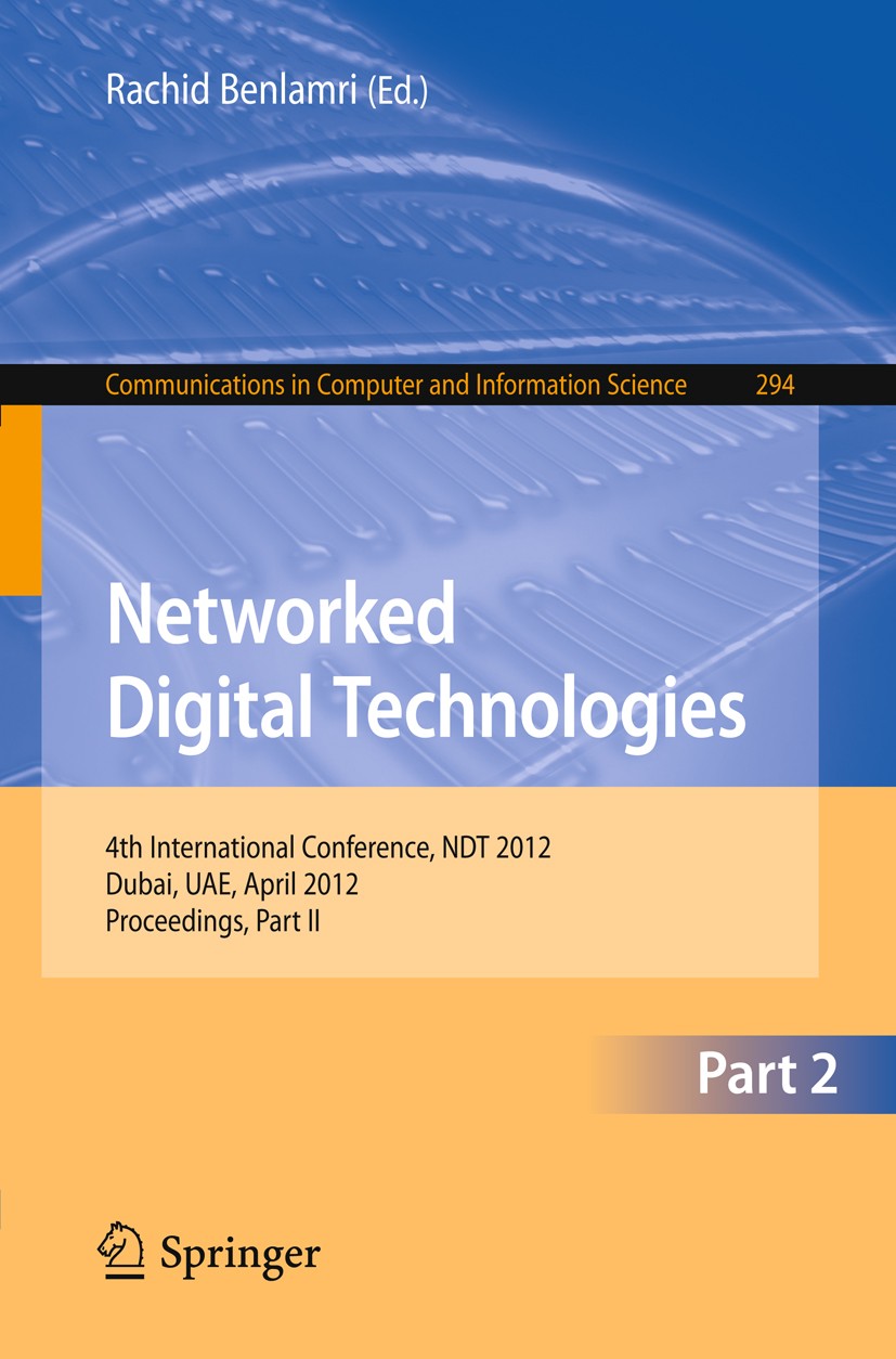 Titlebook: Networked Digital Technologies, Part II; 4th International Co Rachid Benlamri Conference proceedings 2012 Springer-Verlag Berlin Heidelberg Titlebook: Networked Digital Technologies, Part II; 4th International Co Rachid Benlamri Conference proceedings 2012 Springer-Verlag Berlin Heidelberg