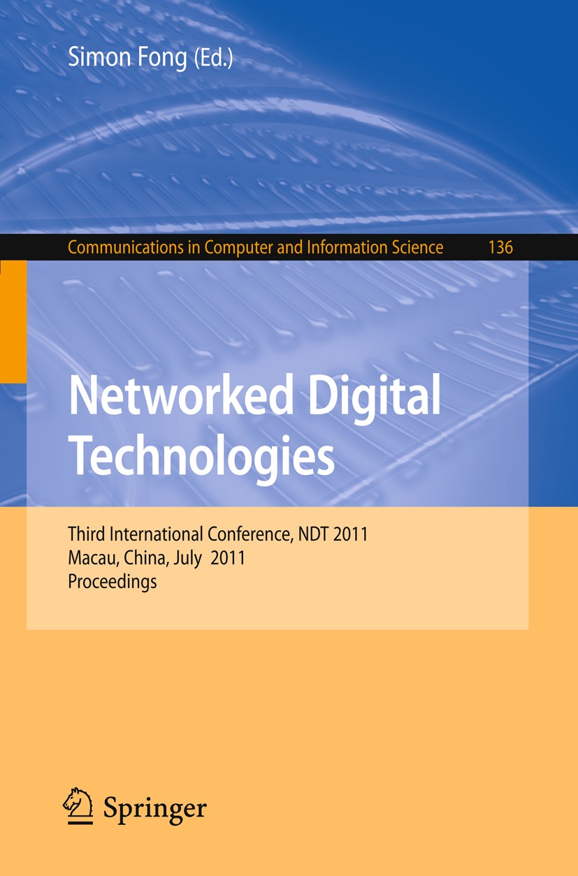 Titlebook: Networked Digital Technologies; Third International Simon Fong Conference proceedings 2011 Springer-Verlag GmbH Berlin Heidelberg 2011 age Titlebook: Networked Digital Technologies; Third International Simon Fong Conference proceedings 2011 Springer-Verlag GmbH Berlin Heidelberg 2011 age