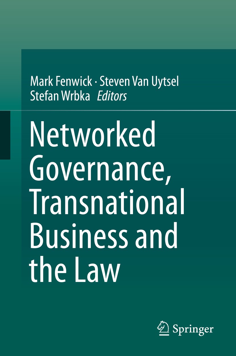 Titlebook: Networked Governance, Transnational Business and the Law; Mark Fenwick,Steven Van Uytsel,Stefan Wrbka Book 2014 Springer-Verlag Berlin Hei Titlebook: Networked Governance, Transnational Business and the Law; Mark Fenwick,Steven Van Uytsel,Stefan Wrbka Book 2014 Springer-Verlag Berlin Hei