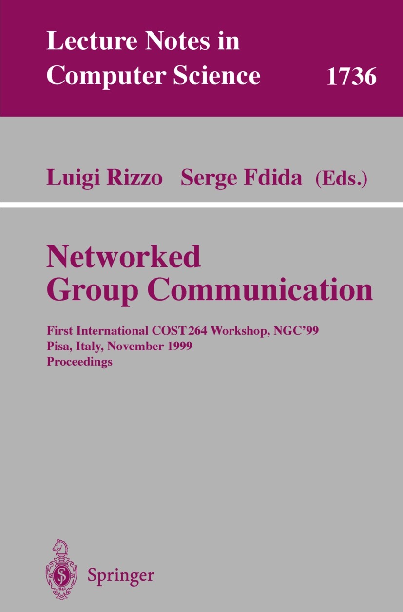 Titlebook: Networked Group Communication; First International Luigi Rizzo,Serge Fdida Conference proceedings 1999 Springer-Verlag Berlin Heidelberg 1 Titlebook: Networked Group Communication; First International Luigi Rizzo,Serge Fdida Conference proceedings 1999 Springer-Verlag Berlin Heidelberg 1