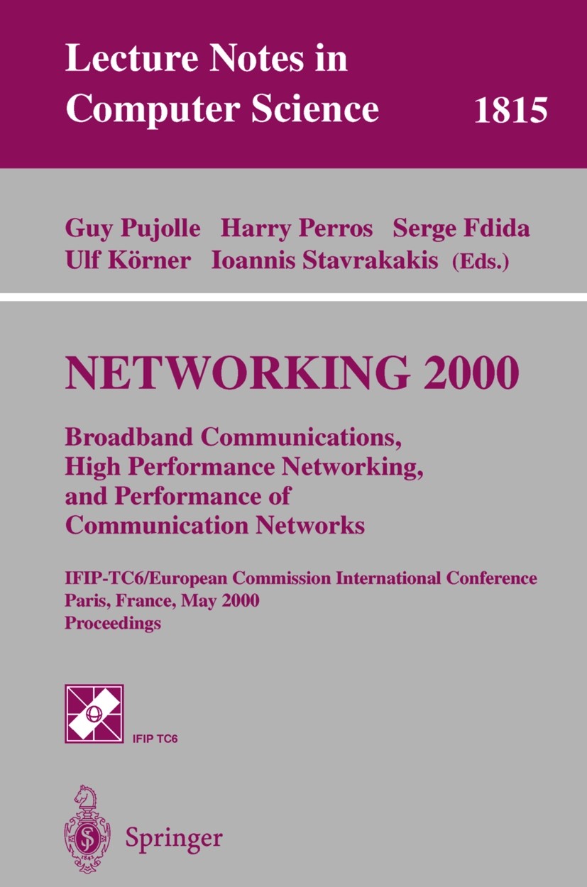Titlebook: NETWORKING 2000. Broadband Communications, High Performance Networking, and Performance of Communica; IFIP-TC6/European Co Guy Pujolle,Harr Titlebook: NETWORKING 2000. Broadband Communications, High Performance Networking, and Performance of Communica; IFIP-TC6/European Co Guy Pujolle,Harr