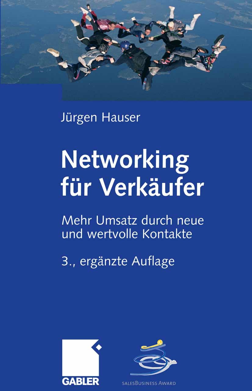 Titlebook: Networking für Verkäufer; Mehr Umsatz durch ne Jürgen Hauser Book 2008Latest edition Gabler Verlag | Springer Fachmedien Wiesbaden GmbH, Wi Titlebook: Networking für Verkäufer; Mehr Umsatz durch ne Jürgen Hauser Book 2008Latest edition Gabler Verlag | Springer Fachmedien Wiesbaden GmbH, Wi