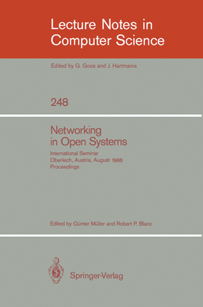 Titlebook: Networking in Open Systems; International Semina Günter Müller,Robert P. Blanc Conference proceedings 1987 Springer-Verlag Berlin Heidelber Titlebook: Networking in Open Systems; International Semina Günter Müller,Robert P. Blanc Conference proceedings 1987 Springer-Verlag Berlin Heidelber