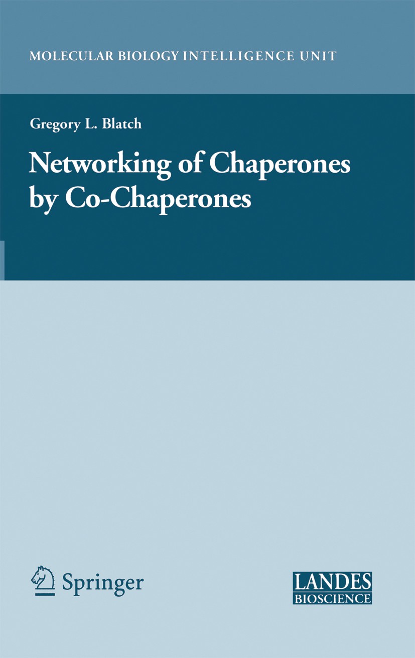 Titlebook: The Networking of Chaperones by Co-chaperones; Gregory L. Blatch Book 2007 Springer-Verlag New York 2007 Blatch.Chaperones.Networking.biol Titlebook: The Networking of Chaperones by Co-chaperones; Gregory L. Blatch Book 2007 Springer-Verlag New York 2007 Blatch.Chaperones.Networking.biol