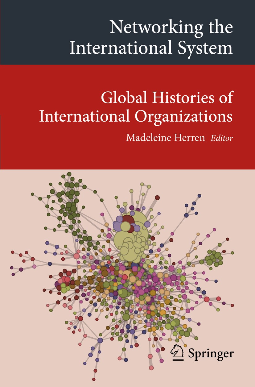 Titlebook: Networking the International System; Global Histories of Madeleine Herren Book 2014 Springer International Publishing Switzerland 2014 Asi Titlebook: Networking the International System; Global Histories of Madeleine Herren Book 2014 Springer International Publishing Switzerland 2014 Asi