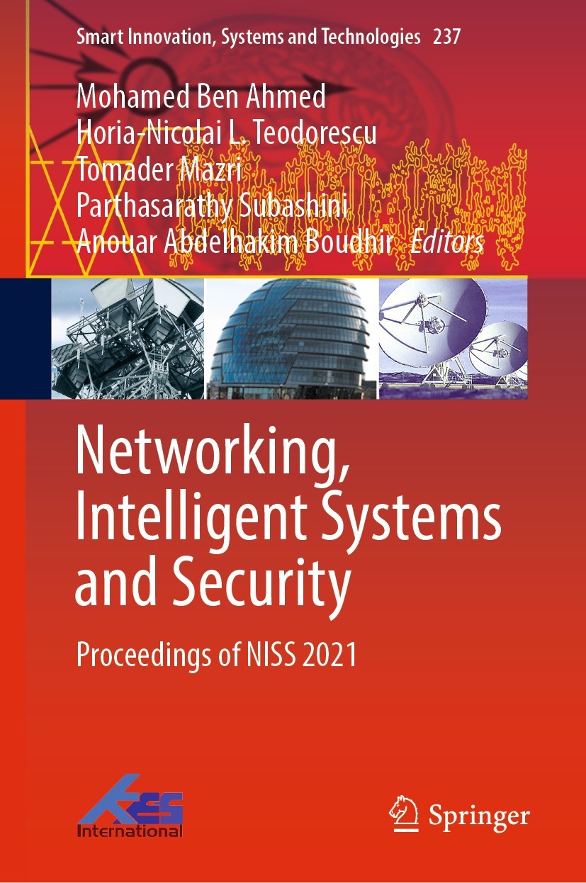 Titlebook: Networking, Intelligent Systems and Security; Proceedings of NISS Mohamed Ben Ahmed,Horia-Nicolai L. Teodorescu,Anou Conference proceeding Titlebook: Networking, Intelligent Systems and Security; Proceedings of NISS Mohamed Ben Ahmed,Horia-Nicolai L. Teodorescu,Anou Conference proceeding