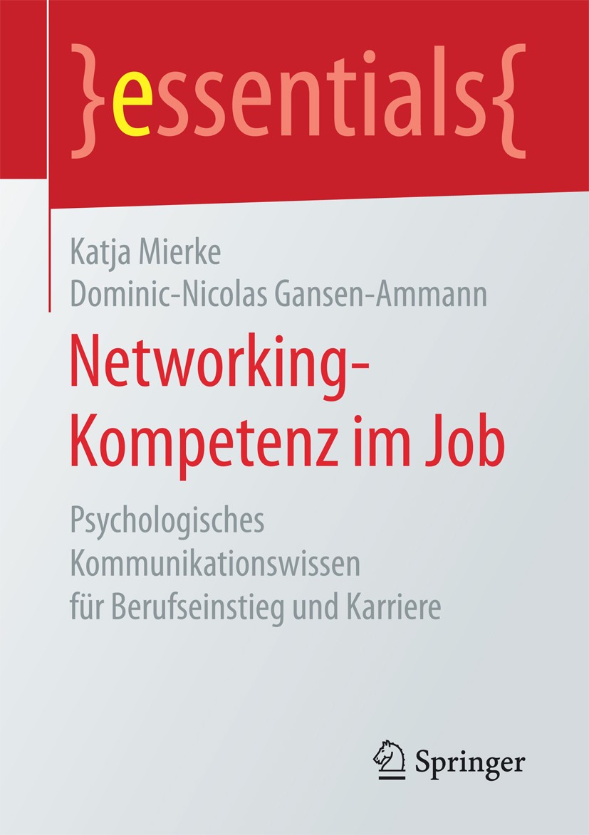 Titlebook: Networking-Kompetenz im Job; Psychologisches Komm Katja Mierke,Dominic-Nicolas Gansen-Ammann Book 2017 Springer Fachmedien Wiesbaden GmbH, Titlebook: Networking-Kompetenz im Job; Psychologisches Komm Katja Mierke,Dominic-Nicolas Gansen-Ammann Book 2017 Springer Fachmedien Wiesbaden GmbH,