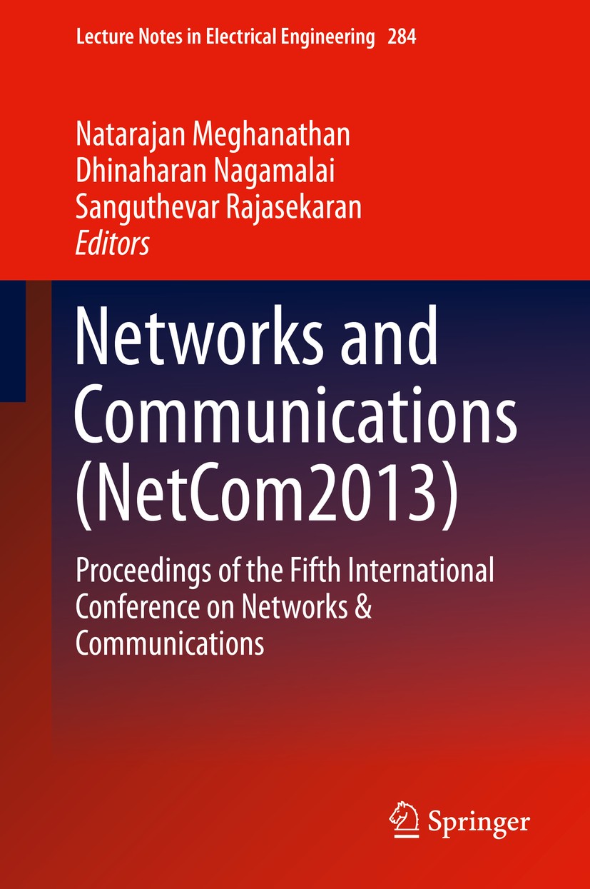 Titlebook: Networks and Communications (NetCom2013); Proceedings of the F Natarajan Meghanathan,Dhinaharan Nagamalai,Sanguth Conference proceedings 20 Titlebook: Networks and Communications (NetCom2013); Proceedings of the F Natarajan Meghanathan,Dhinaharan Nagamalai,Sanguth Conference proceedings 20