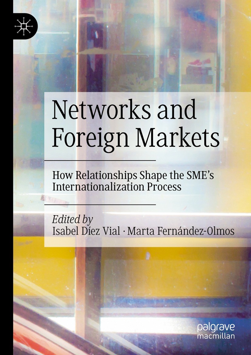 Titlebook: Networks and Foreign Markets; How Relationships Sh Isabel Díez Vial,Marta Fernández-Olmos Book 2024 The Editor(s) (if applicable) and The A Titlebook: Networks and Foreign Markets; How Relationships Sh Isabel Díez Vial,Marta Fernández-Olmos Book 2024 The Editor(s) (if applicable) and The A