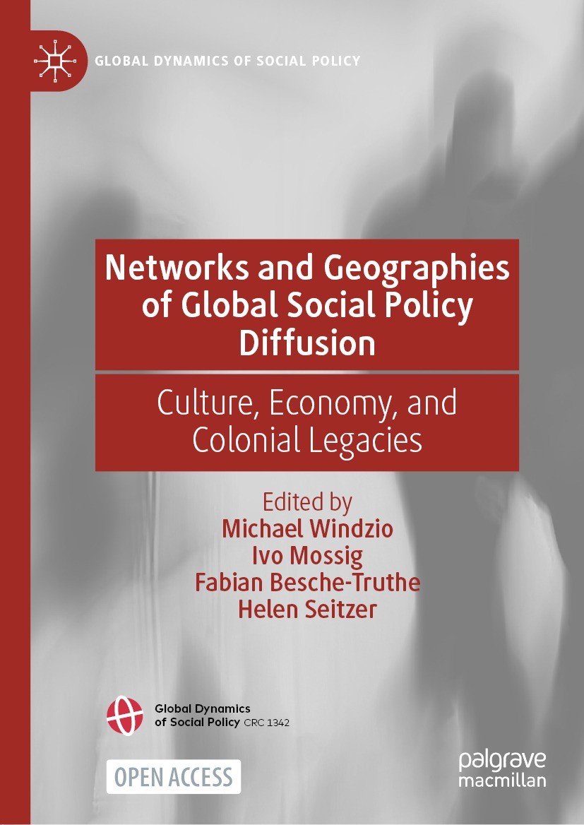 Titlebook: Networks and Geographies of Global Social Policy Diffusion; Culture, Economy, an Michael Windzio,Ivo Mossig,Helen Seitzer Book‘‘‘‘‘‘‘‘ 2022 Titlebook: Networks and Geographies of Global Social Policy Diffusion; Culture, Economy, an Michael Windzio,Ivo Mossig,Helen Seitzer Book‘‘‘‘‘‘‘‘ 2022