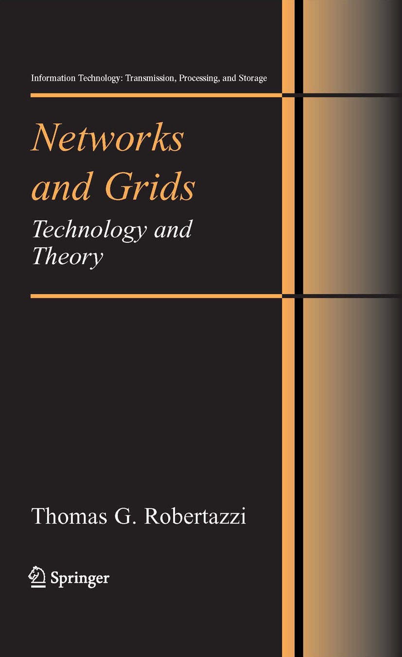 Titlebook: Networks and Grids; Technology and Theor Thomas G. Robertazzi Textbook 20071st edition Springer-Verlag New York 2007 Ethernet.Switching.alg Titlebook: Networks and Grids; Technology and Theor Thomas G. Robertazzi Textbook 20071st edition Springer-Verlag New York 2007 Ethernet.Switching.alg