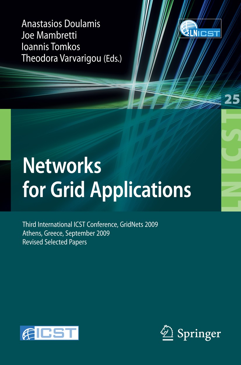 Titlebook: Networks for Grid Applications; Third International Anastasios Doulamis,Joe Mambretti,Theodora Varvari Conference proceedings 2010 ICST In Titlebook: Networks for Grid Applications; Third International Anastasios Doulamis,Joe Mambretti,Theodora Varvari Conference proceedings 2010 ICST In
